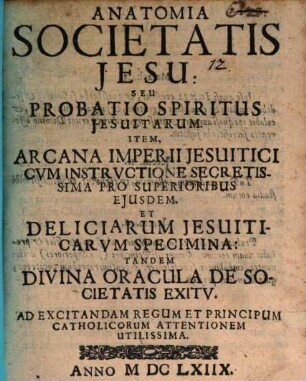 Anatomia Societatis Jesu : seu Probatio spiritus Jesuitarum ... ad excitandam regum et principum cathol. attentionem utilissima