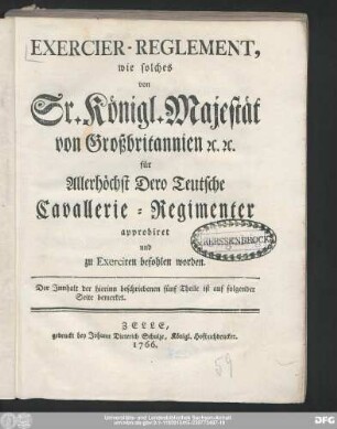 Exercier-Reglement, wie solches von Sr. Königl. Majestät von Großbritannien [et]c. [et]c. für Allerhöchst Dero Teutsche Cavallerie-Regimenter approbiret und zu Exerciren befohlen worden ...