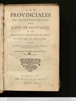 Les Provinciales Ou Les Lettres Escrites Par Louis De Montalte, A Un Provincial De Ses Amis, & Aux RR. PP. Jesuites