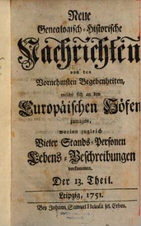 Neue genealogisch-historische Nachrichten von den vornehmsten Begebenheiten, welche sich an den europäischen Höfen zutragen. 2. 1751/52