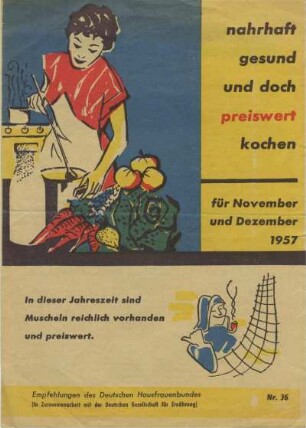 Nahrhaft, gesund und doch preiswert kochen. Für November und Dezember 1957