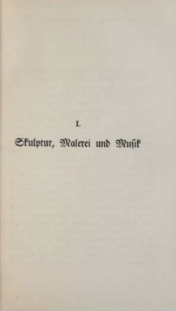 I. Skulptur, Malerei und Musik