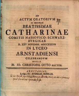 Ad actvm oratorivm in memoriam Beatissime Catharinae Comitis Nassovio-Schwarzburgicae : [ad locum Taciti C. XIX. de literarum secretis praefatus]