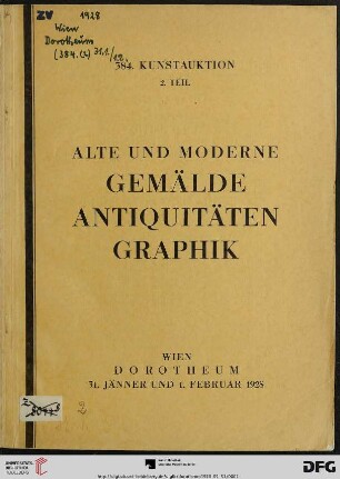 Nr. 384: Kunstauktion / Dorotheum: Bronzen, Antiquitäten, alte und neue Gemälde, Miniaturen : 2. Teil ; Versteigerung: 31. Jänner und 1. Februar 1928