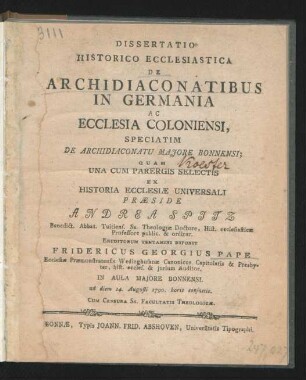Dissertatio Historico Ecclesiastica De Archidiaconatibus In Germania Ac Ecclesia Coloniensi, Speciatim De Archidiaconatu Maiore Bonnensi