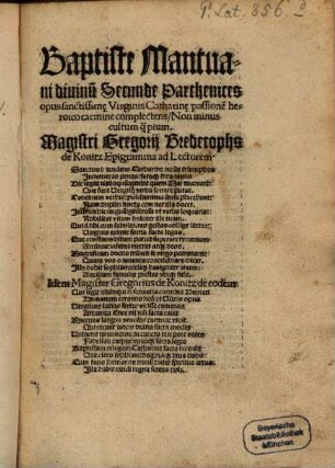 Baptiste Mantuani Divinum Secunde Parthenices opus sanctissim[a]e Virginis Cstharin[a]e passione[m] heroico carmine co[m]plectens ...