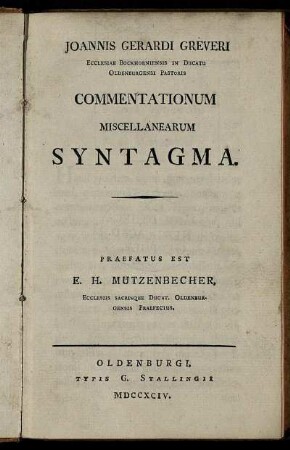 Joannis Gerardi Greveri Ecclesiae Bockhorniensis In Ducatu Oldenburgensi Pastoris Commentationum Miscellanearum Syntagma