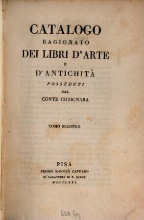 Catalogo ragionato dei libri d'arte e d'antichità posseduti dal Conte Cicognara. 2