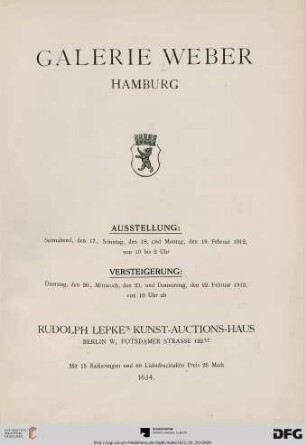 Nr. 1634: Katalog / Rudolph Lepke's Kunst-Auctions-Haus, Berlin: Galerie Weber, Hamburg : Versteigerung: 20., 21. und 22. Februar 1912