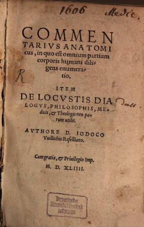 Commentarivs Anatomicus : in quo est omnium partium corporis humani diligens enumeratio. Item De Locvstis Dialogvs, Philosophis, Medicis, et Theologis non parum utilis