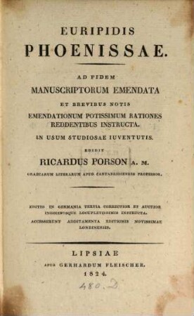 Euripidis Hecuba, Orestes, Phoenissae et Medea : ad fidem manuscriptorum emendatae et brevibus notis emendationum potissimum rationes reddentibus instructae ; accesserunt additamenta editionis novissimae Londinensis, 3. Phoenissae