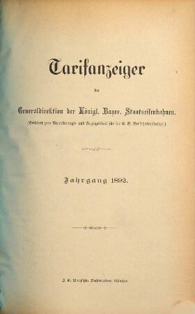 Tarifanzeiger der Generaldirektion der K. Bayer. Staatseisenbahnen : Beiblatt zum Verordnungs- u. Anzeigeblatt für die K. Bayer. Verkehrsanstalten. 1892
