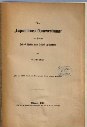 Die "Expeditiones Donawerdanae" der Dichter Jakob Balde und Jakob Biderman von Felix Stieve