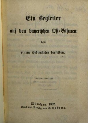Ein Begleiter auf den bayerischen Ost-Bahnen von einem Bediensteten derselben