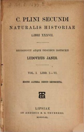 C. Plini Secundi Naturalis historiae libri XXXVII. 1, Libri I - VI