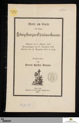 Worte am Grabe der seligen Hedwig Georgine Christiane Gassner : geboren den 2. Oktober 1883, heimgegangen den 18. Dezember 1886, beerdigt den 21. Dezember 1886 in Calw