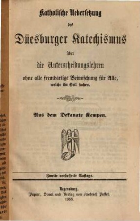 Katholische Übersetzung des Düesburger Katechismus über die Unterscheidungslehren : ohne alle fremdartige Beimischung für Alle, welche ihr Heil suchen aus dem Dekanate Kempen