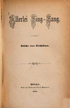Allerlei Sing-Sang : Gedichte eines Verschollenen