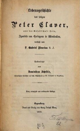 Lebensgeschichte des seligen Peter Claver, aus der Gesellschaft Jesu, Apostels von Cartagena in Westindien