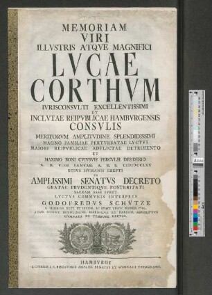 Memoriam Viri Illvstris Atqve Magnifici Lvcae Corthvm Ivrisconsvlti Excellentissimi Et Inclvtae Reipvblicae Hambvrgensis Consvlis ...