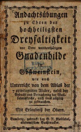 Andachtsübung zu den drey allerheiligsten Namen Jesus, Maria, Joseph : sammt Morgens- Abends- Meß- Beicht- und Kommuniongebethern, zum nützlichen Gebrauch zusammengetragen