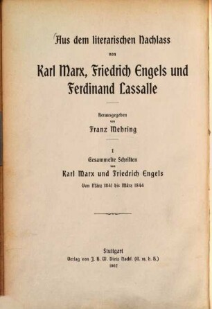 Aus dem literarischen Nachlass von Karl Marx, Friedrich Engels und Ferdinand Lassalle, 1. Gesammelte Schriften von Karl Marx und Friedrich Engels von März 1841 bis März 1844