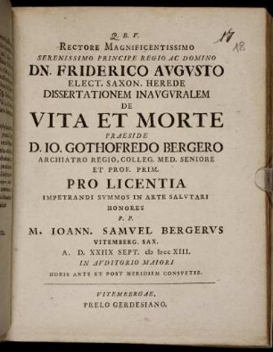 Rectore Magnificentissimo Serenissimo Principe Regio Ac Domino Dn. Friderico Augusto Elect. Saxon. Herede Dissertationem Inauguralem De Vita Et Morte