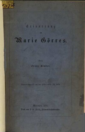Erinnerung an Marie Görres : Von Franz Binder. Separat-Abdruck aus den Histor.-polit. Bl. 1872
