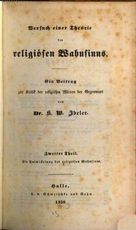 Versuch einer Theorie des religiösen Wahnsinns : ein Beitrag zur Kritik der religiösen Wirren der Gegenwart, 2. Die Entwickelung des religiösen Wahnsinns
