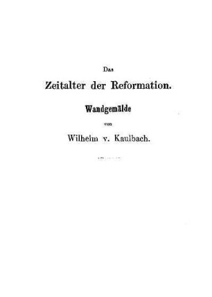 Das Zeitalter der Reformation. Wandgemälde von Wilhelm v. Kaulbach