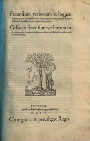 Forensium verborum et loquendi generum, quae sunt a Gulielmo Budaeo proprio commentario descripta, gallica de foro Parisiensi sumpto interpretatio : Gallicus forensium verborum