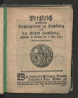 Vergleich zwischen dem Domcapittul zu Hamburg und der Stadt Hamburg, geschlossen zu Bremen den 2 May 1561 : Nach dem wahren Original