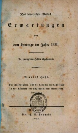 Des bayerischen Volkes Erwartungen von dem Landtage im Jahre 1831 : In zwanglosen Heften abgehandelt, 4. Das Kulturgesetz, und die darüber im Jahre 1828 in der Kammer der Abgeordneten erstatteten Vorträge
