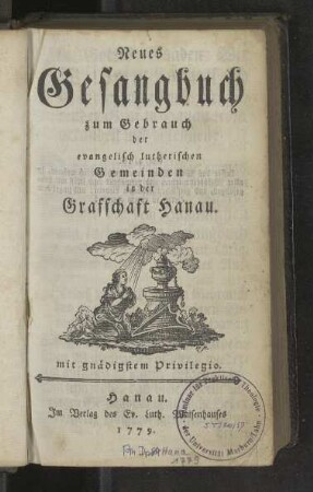 Neues Gesangbuch zum Gebrauch der evangelisch lutherischen Gemeinden in der Graffschaft Hanau