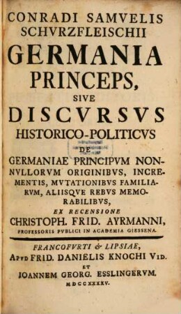 Germania princeps, sive discursus ... de Germaniae principum ... originibus