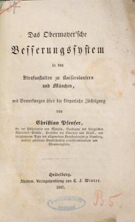 Das Obermayer'sche Besserungssystem in den Strafanstalten zu Kaiserslautern und München : mit Bemerkungen über die körperliche Züchtigung