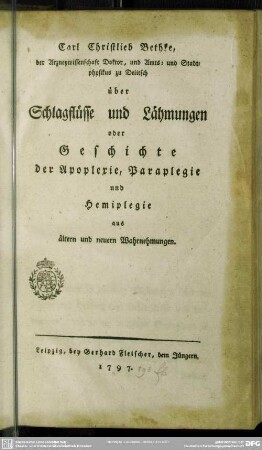Carl Christlieb Bethke, ... über Schlagflüsse und Lähmungen oder Geschichte der Apoplexie, Paraplegie und Hemiplegie aus älteren und neuern Wahrnehmungen