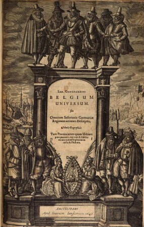 Belgium universum : seu omnium Inferioris Germaniae regionum accurata descriptio, tabulis geographicis tam provinciarum quam urbium praecipuarum, nec non & additamentis nonnullis plurimum aucta & illustrata