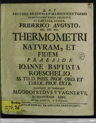 Rectore Academiae ... Friderico Augusto, ... Thermometri Naturam, Et Fidem