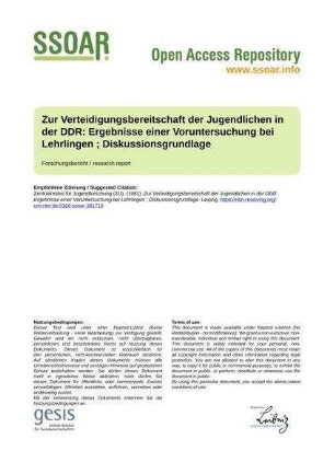 Zur Verteidigungsbereitschaft der Jugendlichen in der DDR: Ergebnisse einer Voruntersuchung bei Lehrlingen ; Diskussionsgrundlage