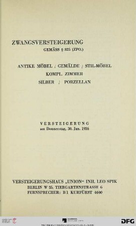 Zwangsversteigerung gemäss § 825 (ZPO.) : antike Möbel, Gemälde, Stil-Möbel, kompl. Zimmer, Silber, Porzellan ; Versteigerung 30. Jan. 1936