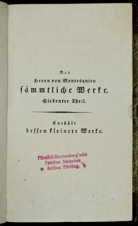 7: Des Herrn von Montesquieu sämmtliche Werke. Siebenter Theil. Des Herrn von Montesquieu kleinere Werke. Zweyter Band