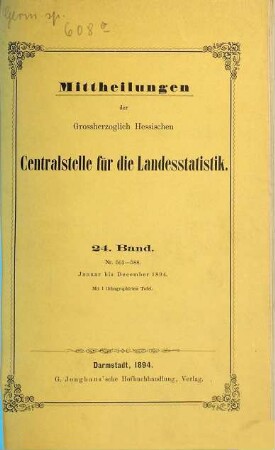 Mitteilungen der Hessischen Zentralstelle für die Landesstatistik. 24. 1894, Jan. - Dez. = Nr. 563 - 588