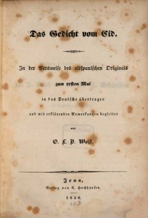 Das Gedicht vom Cid : in der Versweise des altspanischen Originals zum ersten Mal in das Deutsche übertragen und mit erklärenden Anmerkungen begleitet