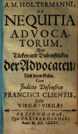 De nequitia advocatorum : = Von Tücken und Bubenstücken der Advokaten und deren Gebet ...