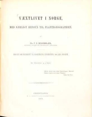 Vaextlivet i Norge, med saerligt hensyn til plantegeographien : Udgivet som festskrift til Kjøbenhavns Universitets 400 aars jubileum. Med illustr. og 9 karter