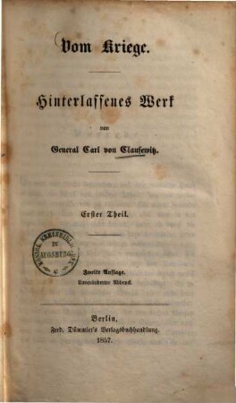 Hinterlassene Werke über Krieg und Kriegführung des Generals Carl von Clausewitz. 1, Vom Kriege ; 1. Theil
