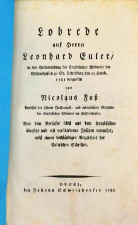 Lobrede auf Herrn Leonhard Euler : in der Versammlung der Kayserlichen Akademie der Wissenschaften zu St. Petersburg den 23 Octob. 1783 vorgelesen