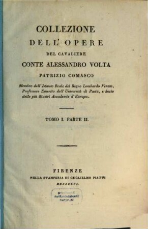 Collezione dell'opere del Cavaliere Conte Alessandro Volta Patrizio Comasco. 1,2
