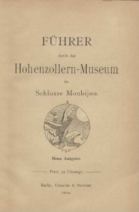 Führer durch das Hohenzollern-Museum im Schlosse Monbijou